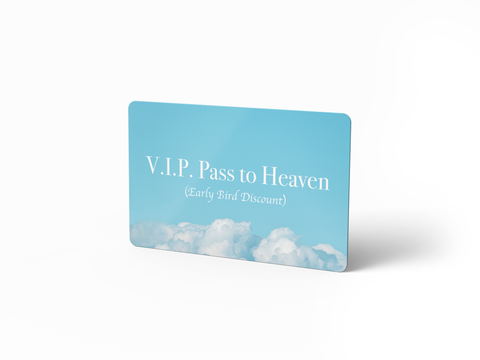 VIP Pass to Heaven (Early Bird Discount)